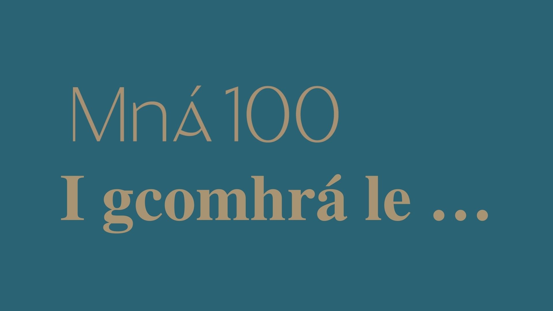 Mná100 I gcomhrá le …
